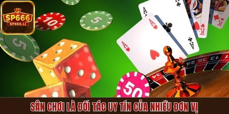 san-choi-la-doi-tac-uy-tin-cua-nhieu-don-vi